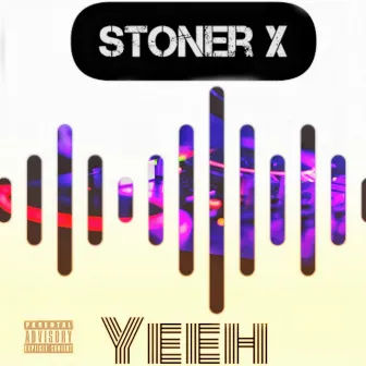 Yeeh by Stoner X