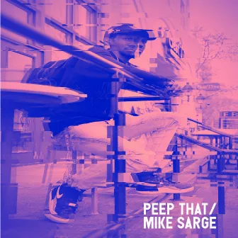 Peep That by Mike Sarge