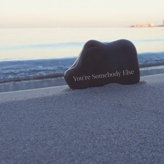 You're Somebody Else