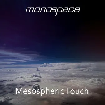 Mesospheric Touch by Monospace