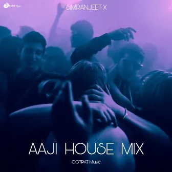 Aaji (House Mix) by SimranJeet X