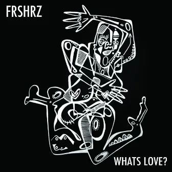 What's Love? by FRSHRZ