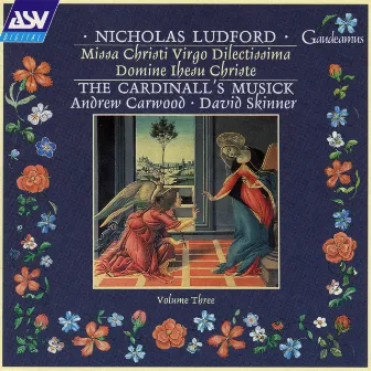 Ludford: Missa Christi virgo dilectissima; Domine Ihesu Christe by Nicholas Ludford