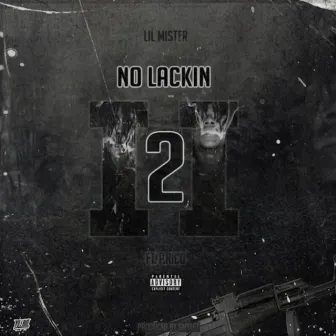 No Lackin 2 by Lil Mister