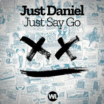 Just Say Go by Just Daniel