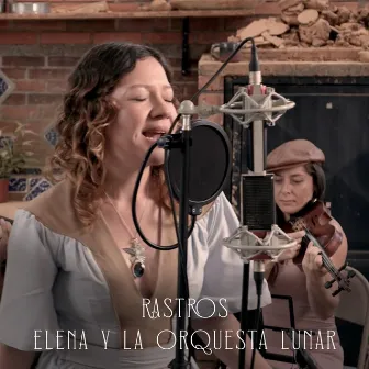 Rastros (EN VIVO) by Elena y la Orquesta Lunar