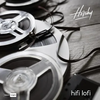 Hifi Lofi by Hirshy