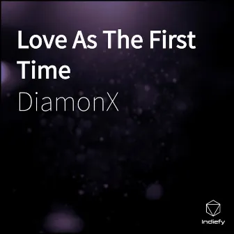 Love As The First Time by DiamonX