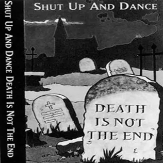 Death Is Not the End by Shut Up and Dance