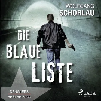 Die blaue Liste - Denglers erster Fall by Wolfgang Schorlau