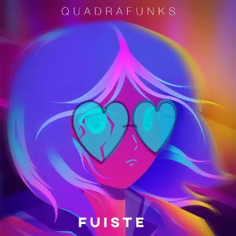 Fuiste by Quadrafunks