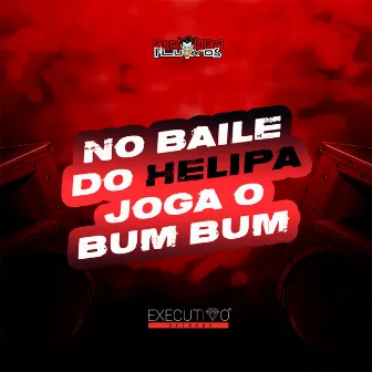 No Baile do Helipa Joga o Bumbum by MC Alex Revoada