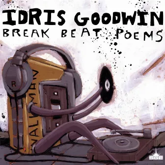 Break Beat Poems by Idris Goodwin