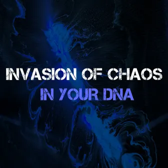 In Your DNA by Invasion Of Chaos