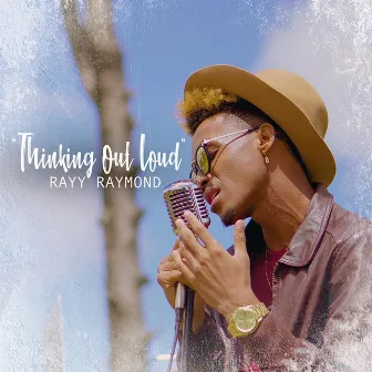 Thinking out Loud by Rayy Raymond