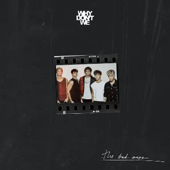 The Bad Ones by Why Don't We