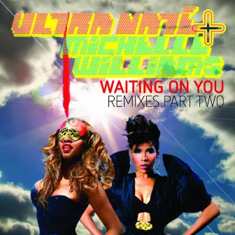 Waiting On You - Remixes Part Two by Ultra Naté & Michelle Williams