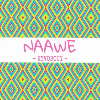 Naawe by Kyvo Bouy