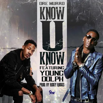 Know U Know by Dre Murro