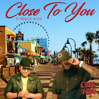 Close to You by Chubb Raps