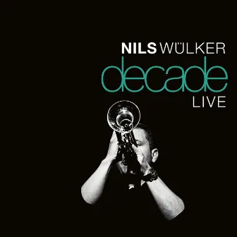 Decade Live by Nils Wülker