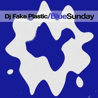 Blue Sunday by Dj Fake Plastic