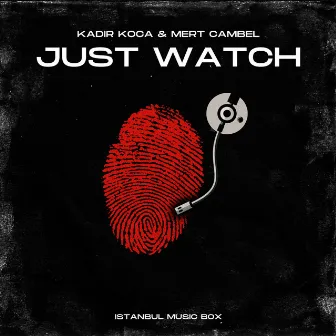 Just Watch by Kadir Koca