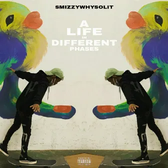 A Life In Different Phases by Smizzywhysolit