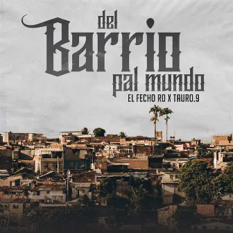 Del Barrio Pal Mundo by Tauro.9