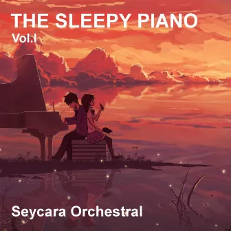 The Sleepy Piano, Vol. I by Seycara Orchestral