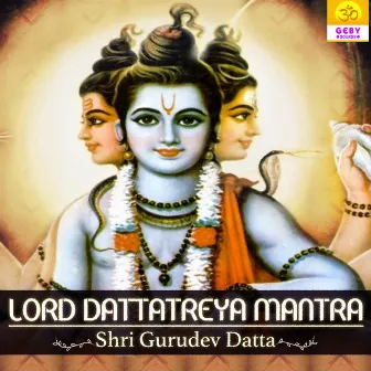 Lord Dattatreya Mantra - Shri Gurudev Datta by Jatin