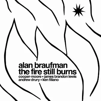 The Fire Still Burns by Alan Braufman