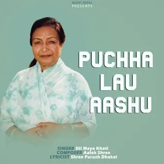 Puchha Lau Aashu by Aalok Shree