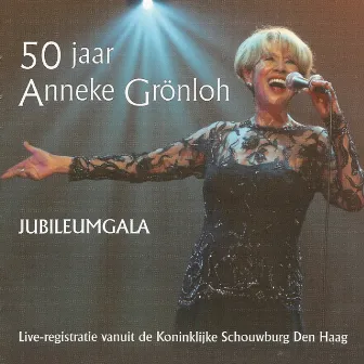 Jubileumgala : 50 jaar Anneke Grönloh (Live-registratie vanuit de Koninklijke Schouwburg) by Anneke Gronloh