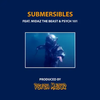 Submersibles (feat. MidaZ The BEAST & Psych 101) by Psych Major