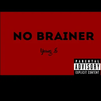 No Brainer by Young E