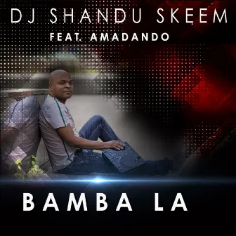 Bamba La by DJ Shandu Skeem