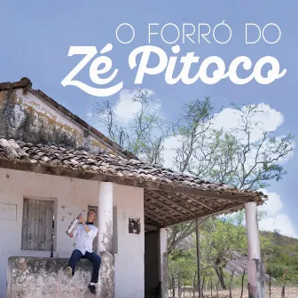 O Forró do Zé Pitoco by Zé Pitoco