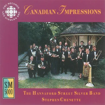 Canadian Impressions by Hannaford Street Silver Band