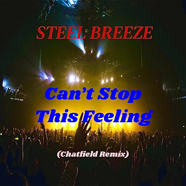 Can't Stop This Feeling (Chatfield Remix)