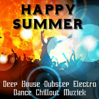 Happy Summer - Deep House Dubstep Electro Dance Chillout Muziek voor Perfecte Partij en Training Oefeningen by Spring Break DJ Party