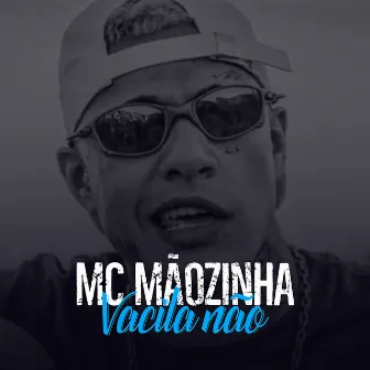 Vacila Não by Mc Maike