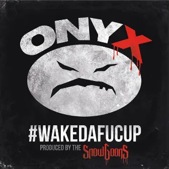 Wakedafucup by Onyx