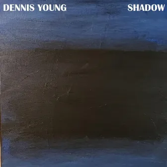 Shadow by Dennis Young