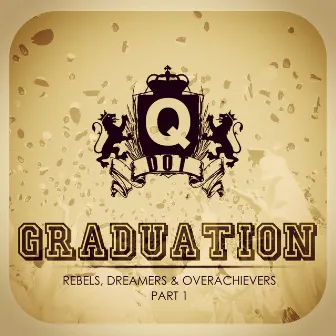 Graduation: Rebels, Dreamers & Overachievers, Pt. 1 by Q Dot