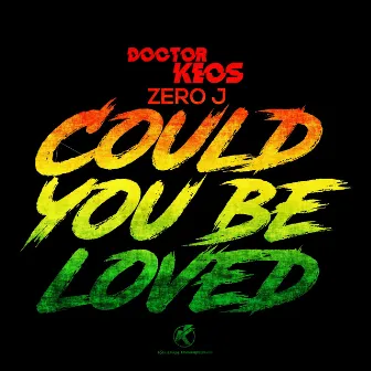 Could You Be Loved by Doctor Keos