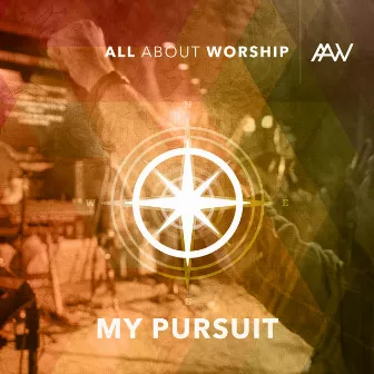 My Pursuit by All About Worship