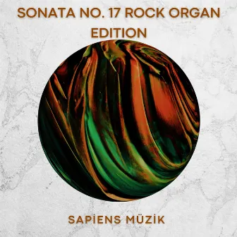 Sonata No. 17 Rock Organ Edition by Sapiens Müzik