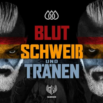 Blut Schweiß und Tränen by Haudegen