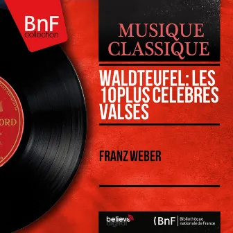 Waldteufel: Les 10 plus célèbres valses (Mono Version) by Franz Weber